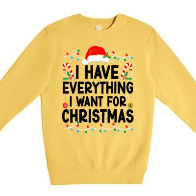 I Have Everything I Want For Christmas Premium Crewneck Sweatshirt