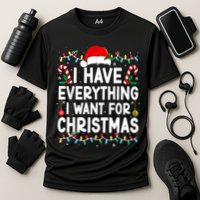 I Have Everything I Want For Christmas Performance Shirt