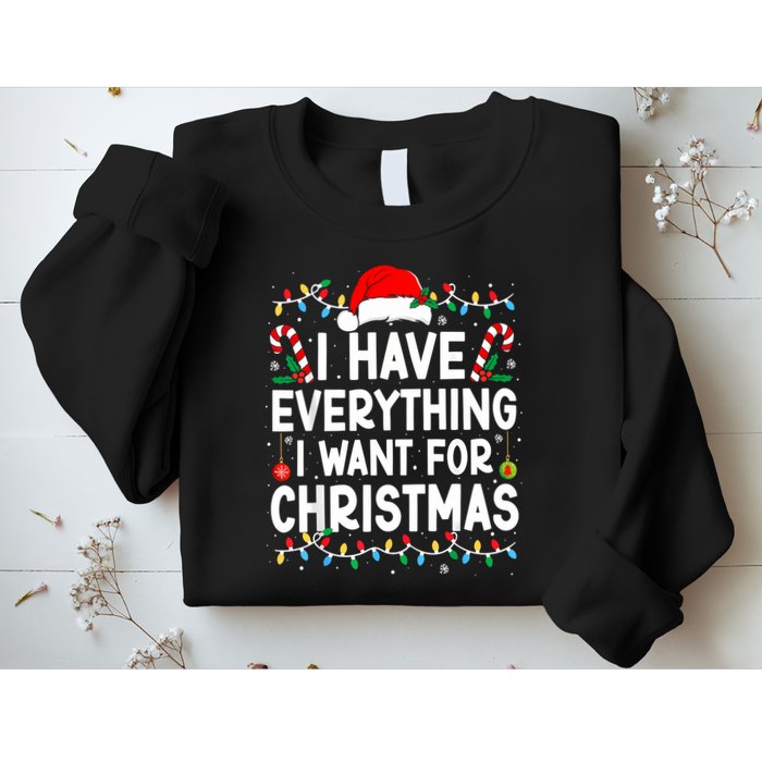 I Have Everything I Want For Christmas Sweatshirt