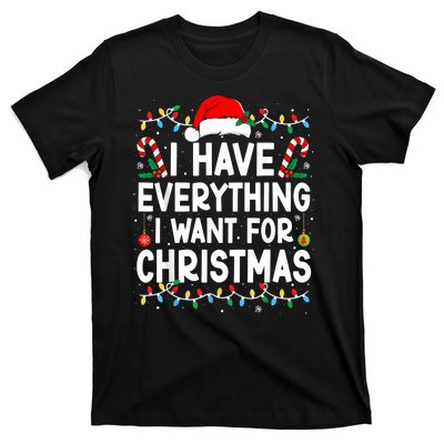 I Have Everything I Want For Christmas T-Shirt