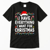 I Have Everything I Want For Christmas Tall T-Shirt