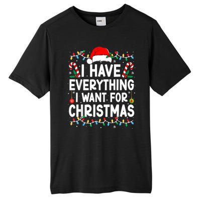 I Have Everything I Want For Christmas Tall Fusion ChromaSoft Performance T-Shirt