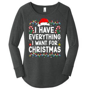 I Have Everything I Want For Christmas Women's Perfect Tri Tunic Long Sleeve Shirt