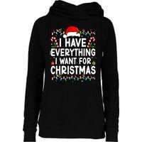 I Have Everything I Want For Christmas Womens Funnel Neck Pullover Hood