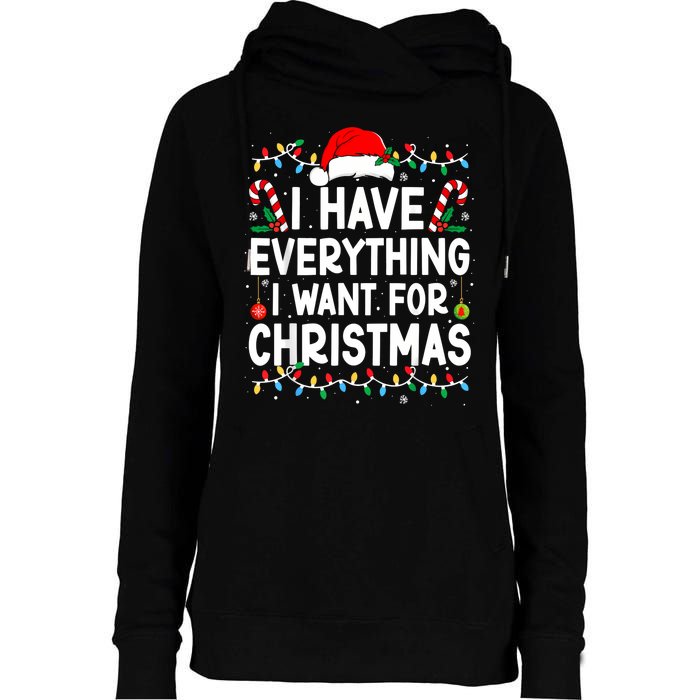 I Have Everything I Want For Christmas Womens Funnel Neck Pullover Hood