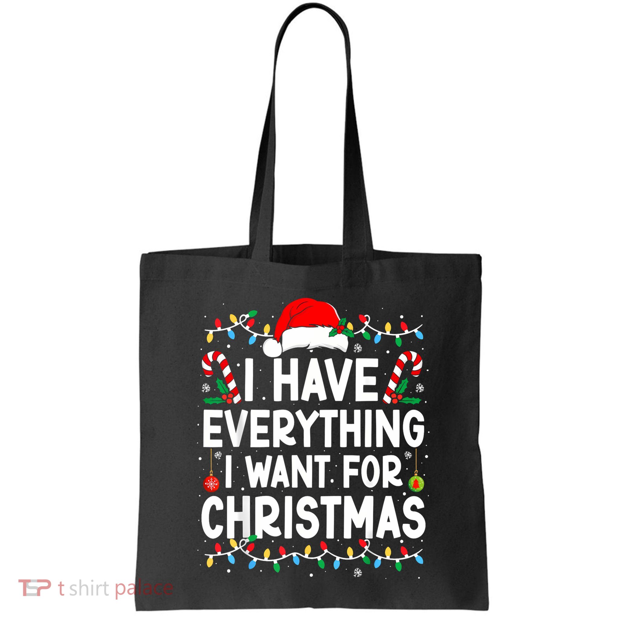 I Have Everything I Want For Christmas Bag