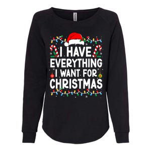 I Have Everything I Want For Christmas Womens California Wash Sweatshirt