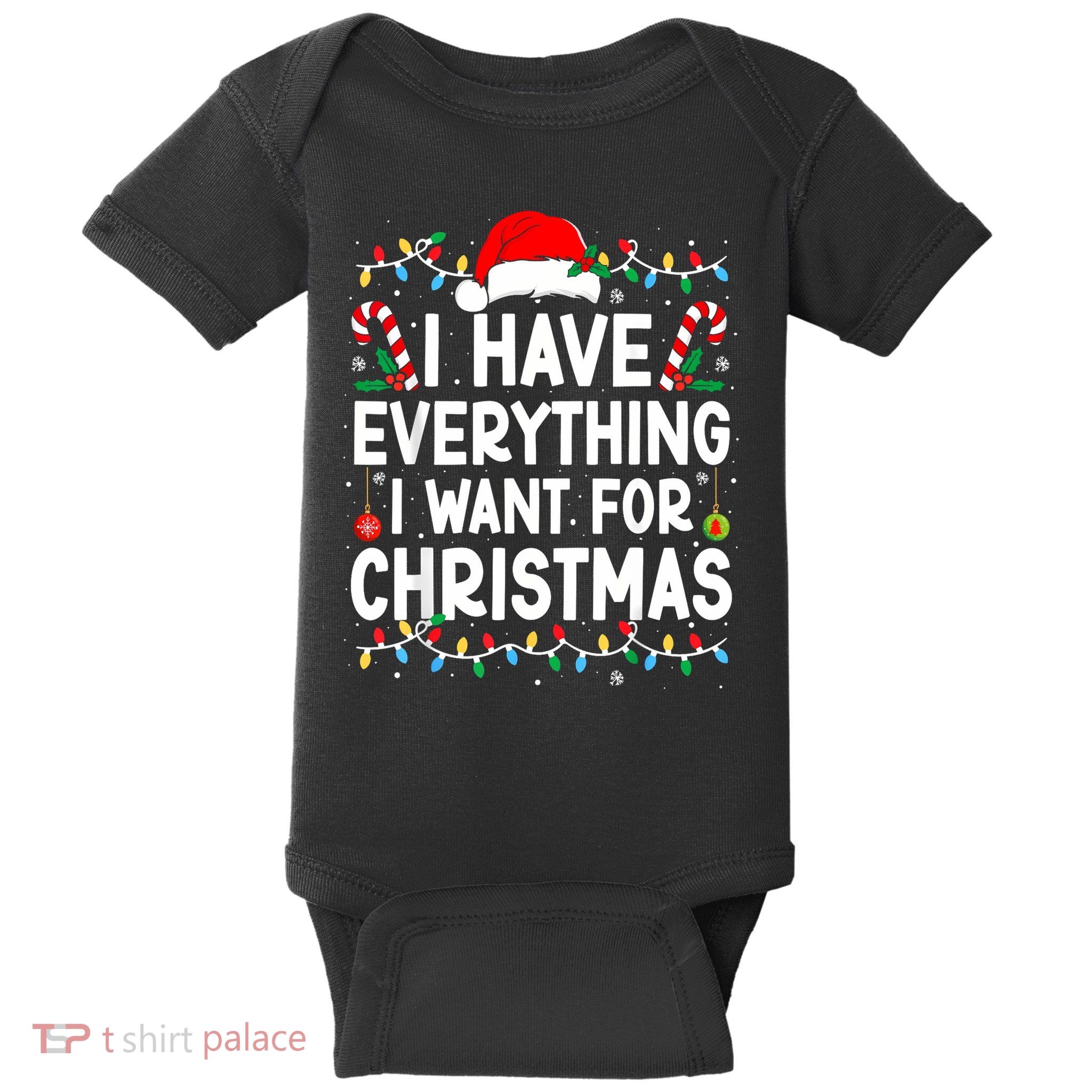 I Have Everything I Want For Christmas Baby Bodysuit