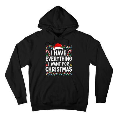 I Have Everything I Want For Christmas Tall Hoodie