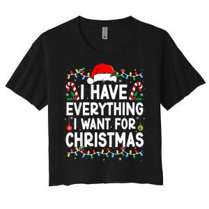 I Have Everything I Want For Christmas Women's Crop Top Tee