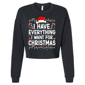 I Have Everything I Want For Christmas Cropped Pullover Crew