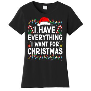 I Have Everything I Want For Christmas Women's T-Shirt