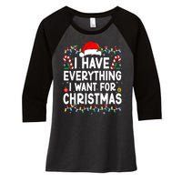 I Have Everything I Want For Christmas Women's Tri-Blend 3/4-Sleeve Raglan Shirt