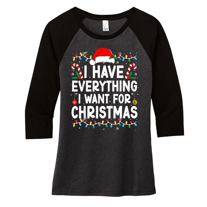 I Have Everything I Want For Christmas Women's Tri-Blend 3/4-Sleeve Raglan Shirt