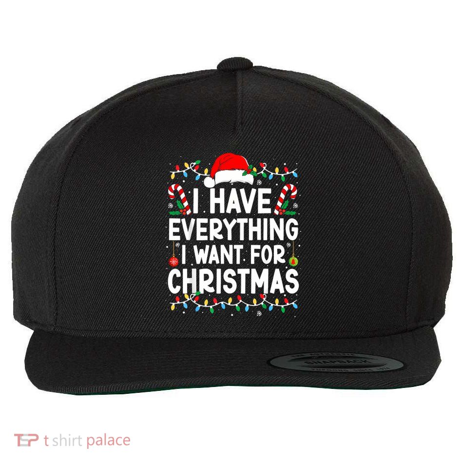 I Have Everything I Want For Christmas Wool Snapback Cap