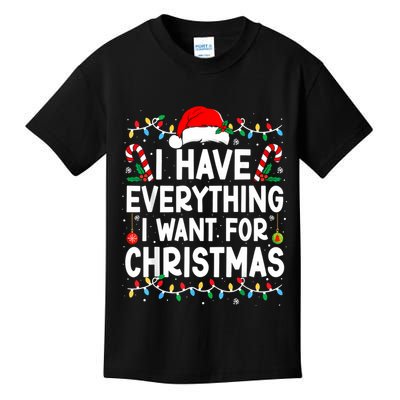I Have Everything I Want For Christmas Kids T-Shirt