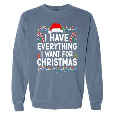 I Have Everything I Want For Christmas Garment-Dyed Sweatshirt