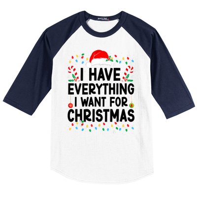 I Have Everything I Want For Christmas Baseball Sleeve Shirt