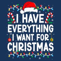 I Have Everything I Want For Christmas Infant Baby Jersey Bodysuit