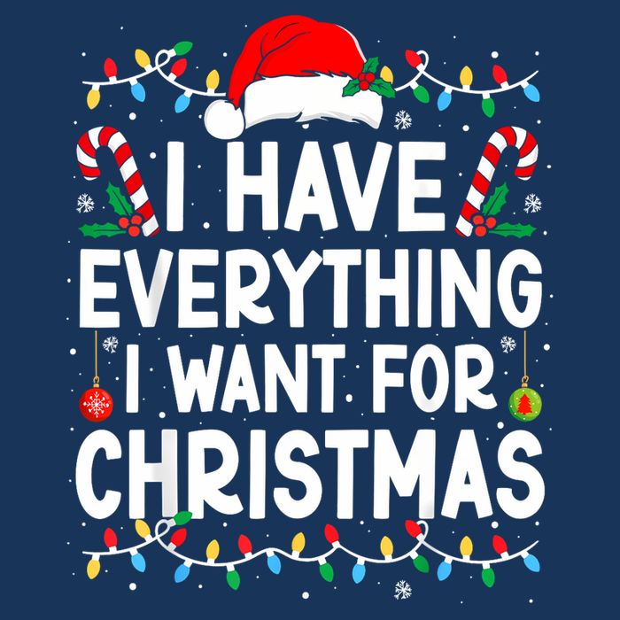 I Have Everything I Want For Christmas Infant Baby Jersey Bodysuit