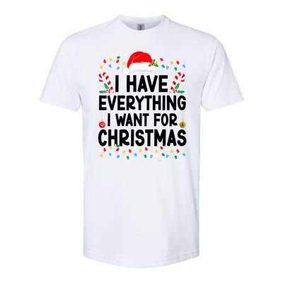 I Have Everything I Want For Christmas Softstyle CVC T-Shirt