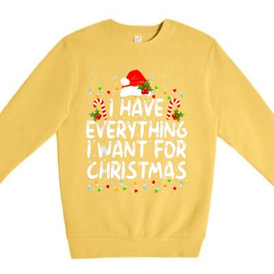 I Have Everything I Want For Christmas Its Me IM Everything Premium Crewneck Sweatshirt