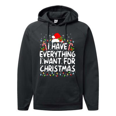 I Have Everything I Want For Christmas Its Me IM Everything Performance Fleece Hoodie