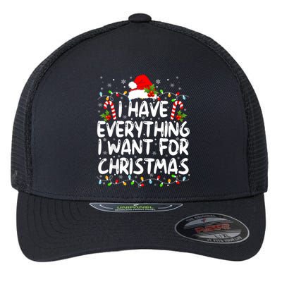 I Have Everything I Want For Christmas Its Me IM Everything Flexfit Unipanel Trucker Cap