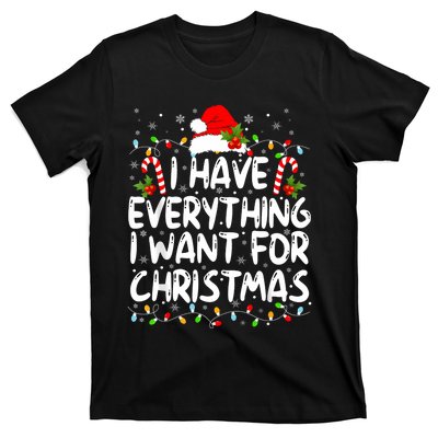 I Have Everything I Want For Christmas Its Me IM Everything T-Shirt