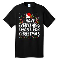 I Have Everything I Want For Christmas Its Me IM Everything Tall T-Shirt