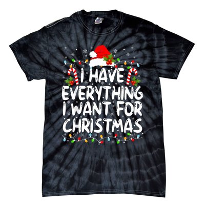 I Have Everything I Want For Christmas Its Me IM Everything Tie-Dye T-Shirt