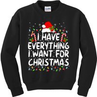 I Have Everything I Want For Christmas Its Me IM Everything Kids Sweatshirt