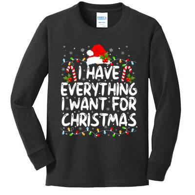 I Have Everything I Want For Christmas Its Me IM Everything Kids Long Sleeve Shirt