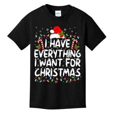 I Have Everything I Want For Christmas Its Me IM Everything Kids T-Shirt