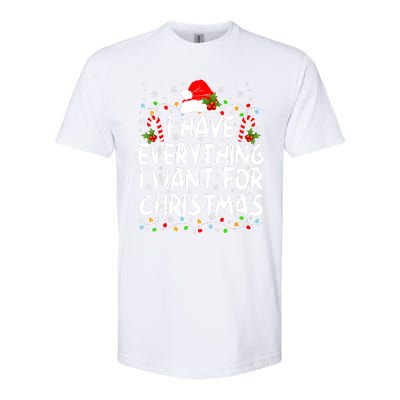 I Have Everything I Want For Christmas Its Me IM Everything Softstyle CVC T-Shirt