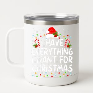 I Have Everything I Want For Christmas Its Me IM Everything 12 oz Stainless Steel Tumbler Cup