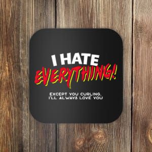 I Hate Everything Except You Curling Gift Coaster