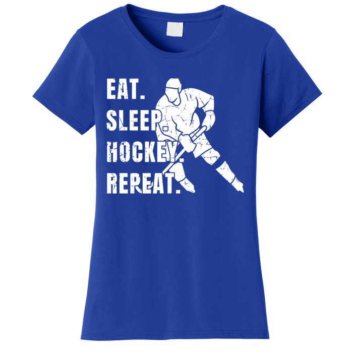 Ice Hockey Eat Sleep Hockey Repeat Hockey Great Gift Women's T-Shirt