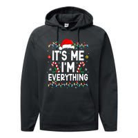 I Have Everything I Want For Christmas Its Me IM Everything Performance Fleece Hoodie