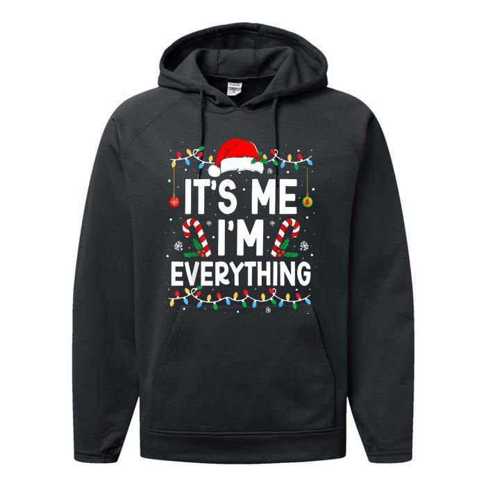 I Have Everything I Want For Christmas Its Me IM Everything Performance Fleece Hoodie