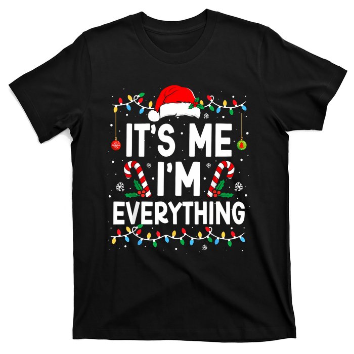 I Have Everything I Want For Christmas Its Me IM Everything T-Shirt