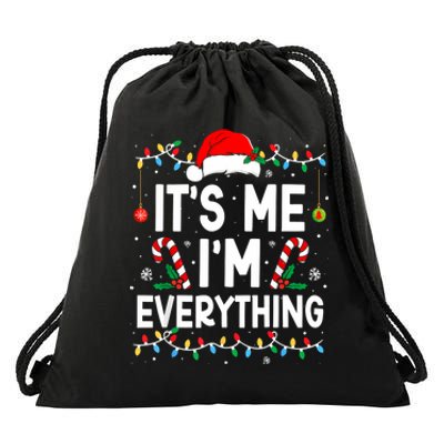 I Have Everything I Want For Christmas Its Me IM Everything Drawstring Bag