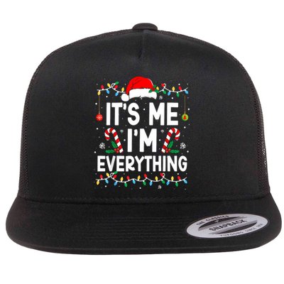 I Have Everything I Want For Christmas Its Me IM Everything Flat Bill Trucker Hat