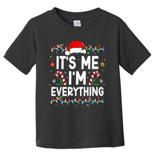 I Have Everything I Want For Christmas Its Me IM Everything Toddler T-Shirt