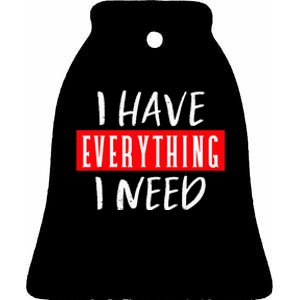 I Have Everything I Need I Am Everything Couples Matching Ceramic Bell Ornament