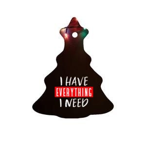 I Have Everything I Need I Am Everything Couples Matching Ceramic Tree Ornament