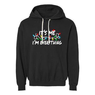 I Have Everything I Want For Christmas Its Me IM Everything Garment-Dyed Fleece Hoodie