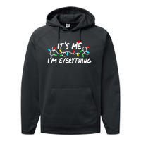 I Have Everything I Want For Christmas Its Me IM Everything Performance Fleece Hoodie