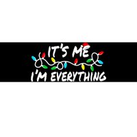 I Have Everything I Want For Christmas Its Me IM Everything Bumper Sticker