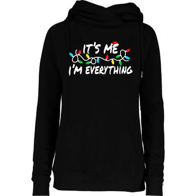 I Have Everything I Want For Christmas Its Me IM Everything Womens Funnel Neck Pullover Hood